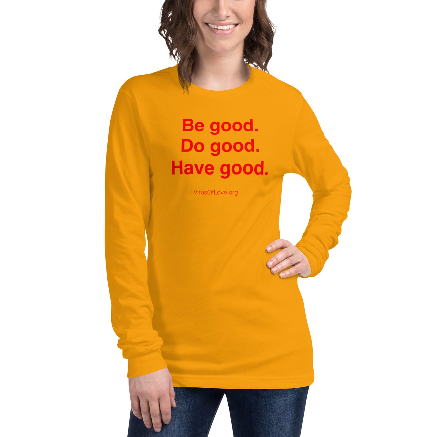 Be Good Do Good Have Good (text only) Unisex Long Sleeve Tee