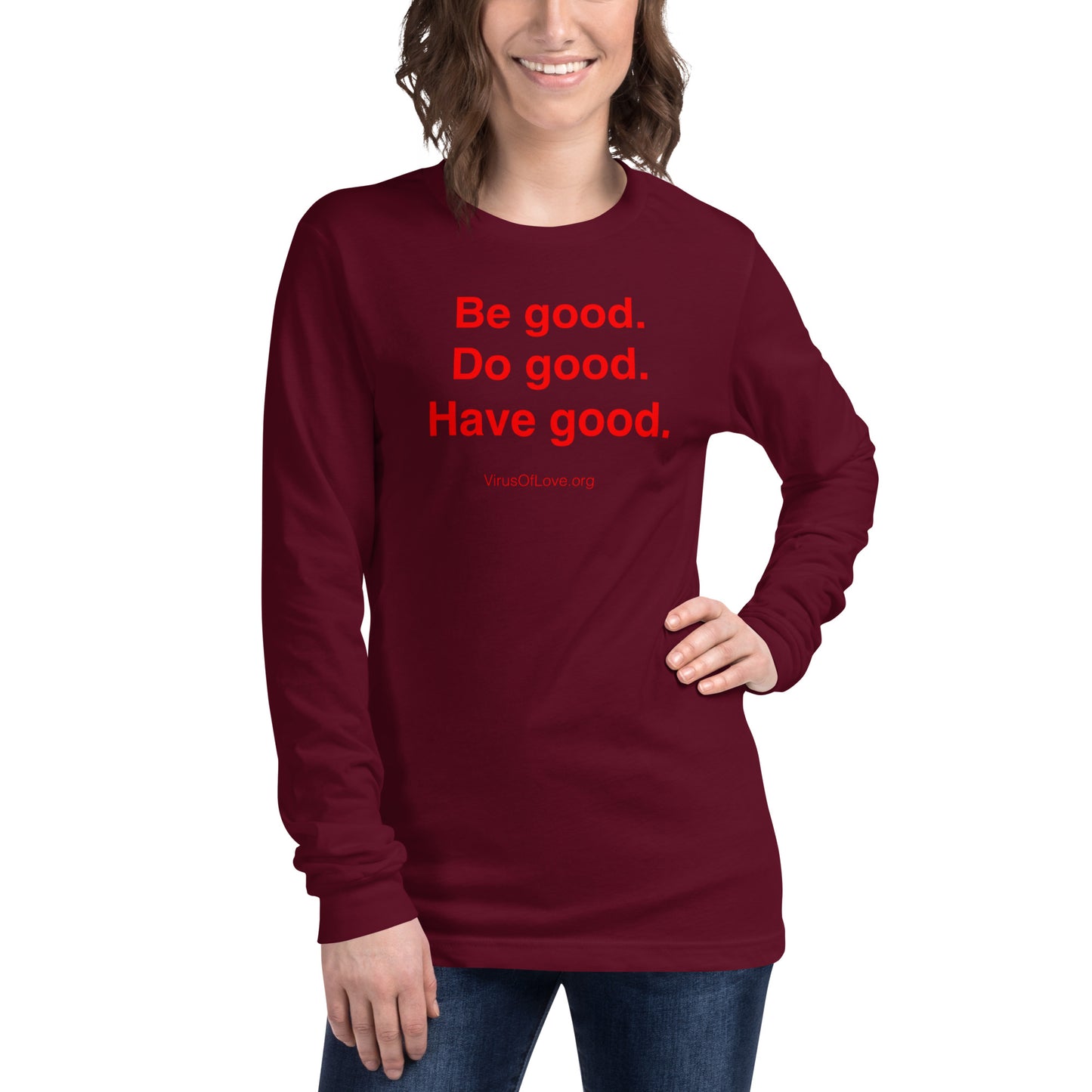 Be Good Do Good Have Good (text only) Unisex Long Sleeve Tee