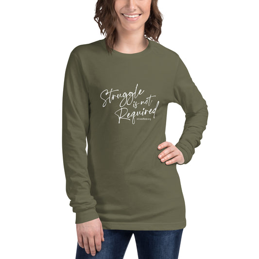 Struggle Is Not Required Unisex Long Sleeve Tee
