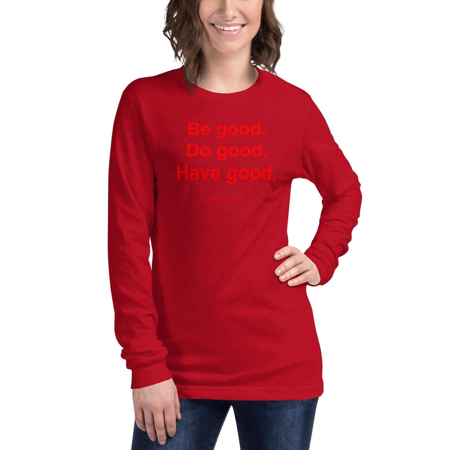 Be Good Do Good Have Good (text only) Unisex Long Sleeve Tee