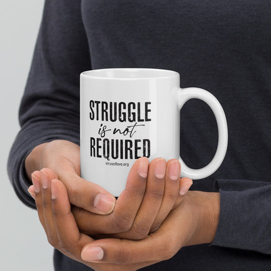 Struggle Is Not Required White glossy mug