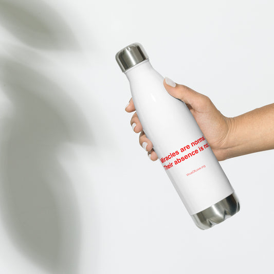 Miracles Are Normal-Absence is Not - Stainless Steel Water Bottle