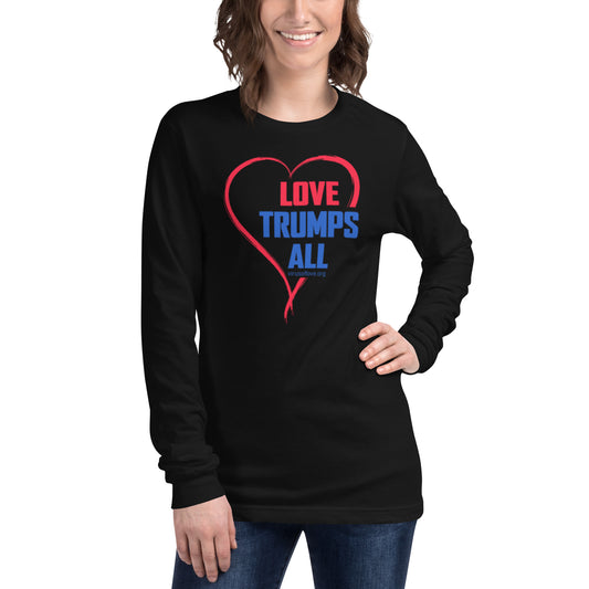 Love Trumps All - Unisex Long Sleeve Tee