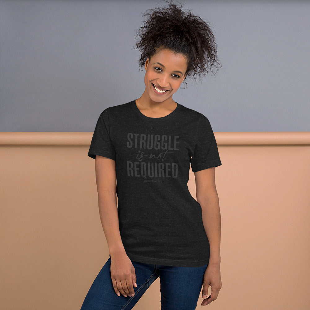 Struggle Is Not Required Unisex SS t-shirt