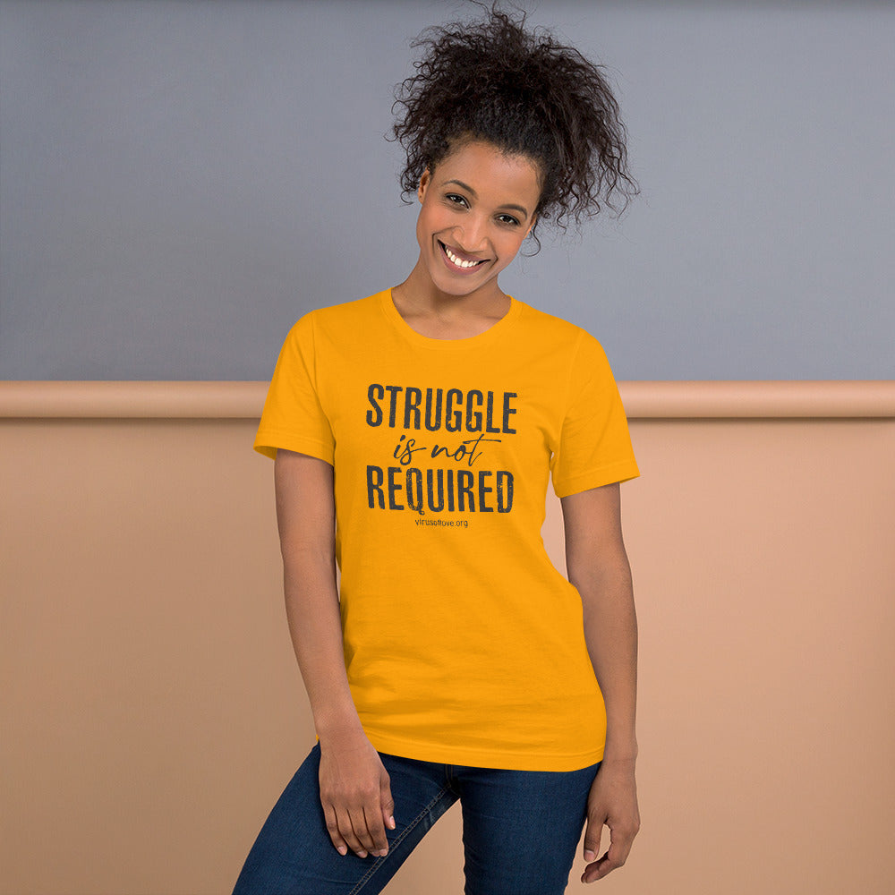 Struggle Is Not Required Unisex SS t-shirt