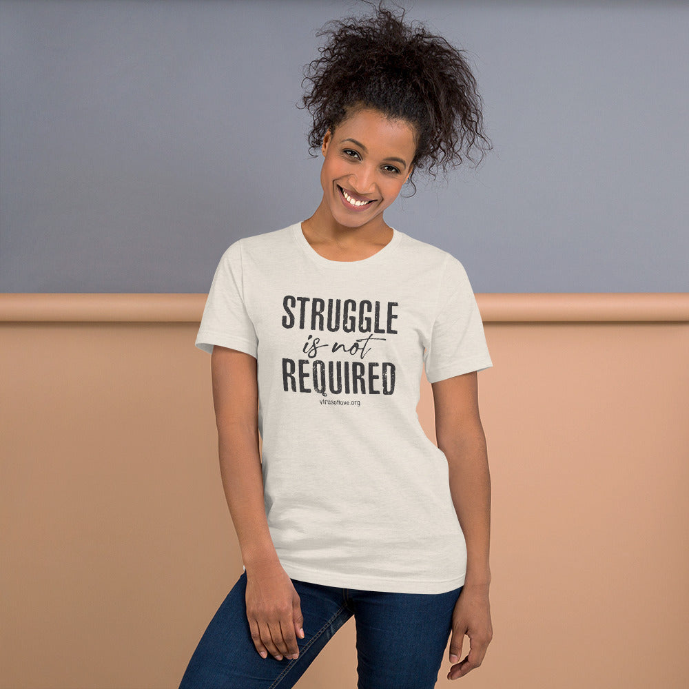 Struggle Is Not Required Unisex SS t-shirt