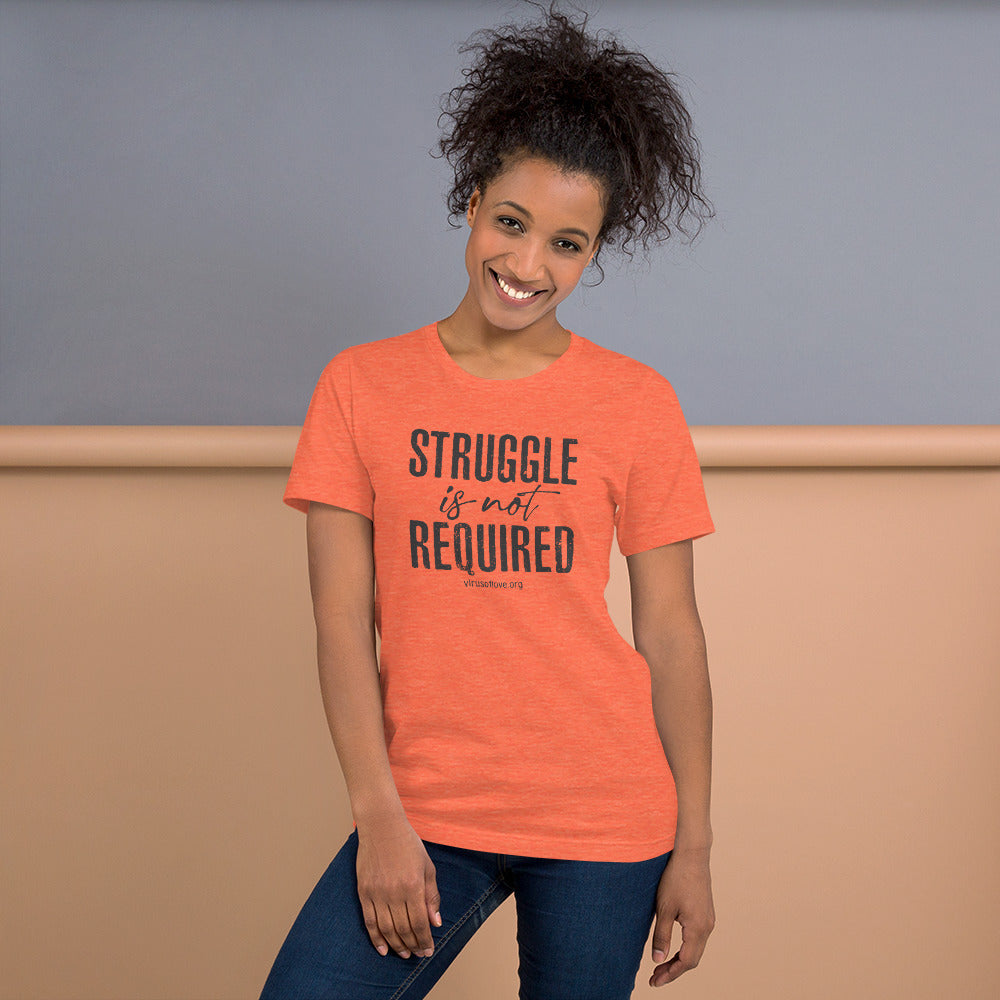 Struggle Is Not Required Unisex SS t-shirt