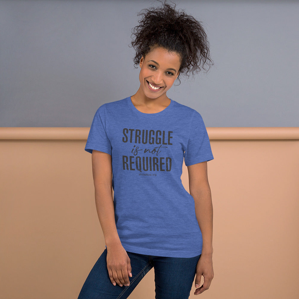 Struggle Is Not Required Unisex SS t-shirt