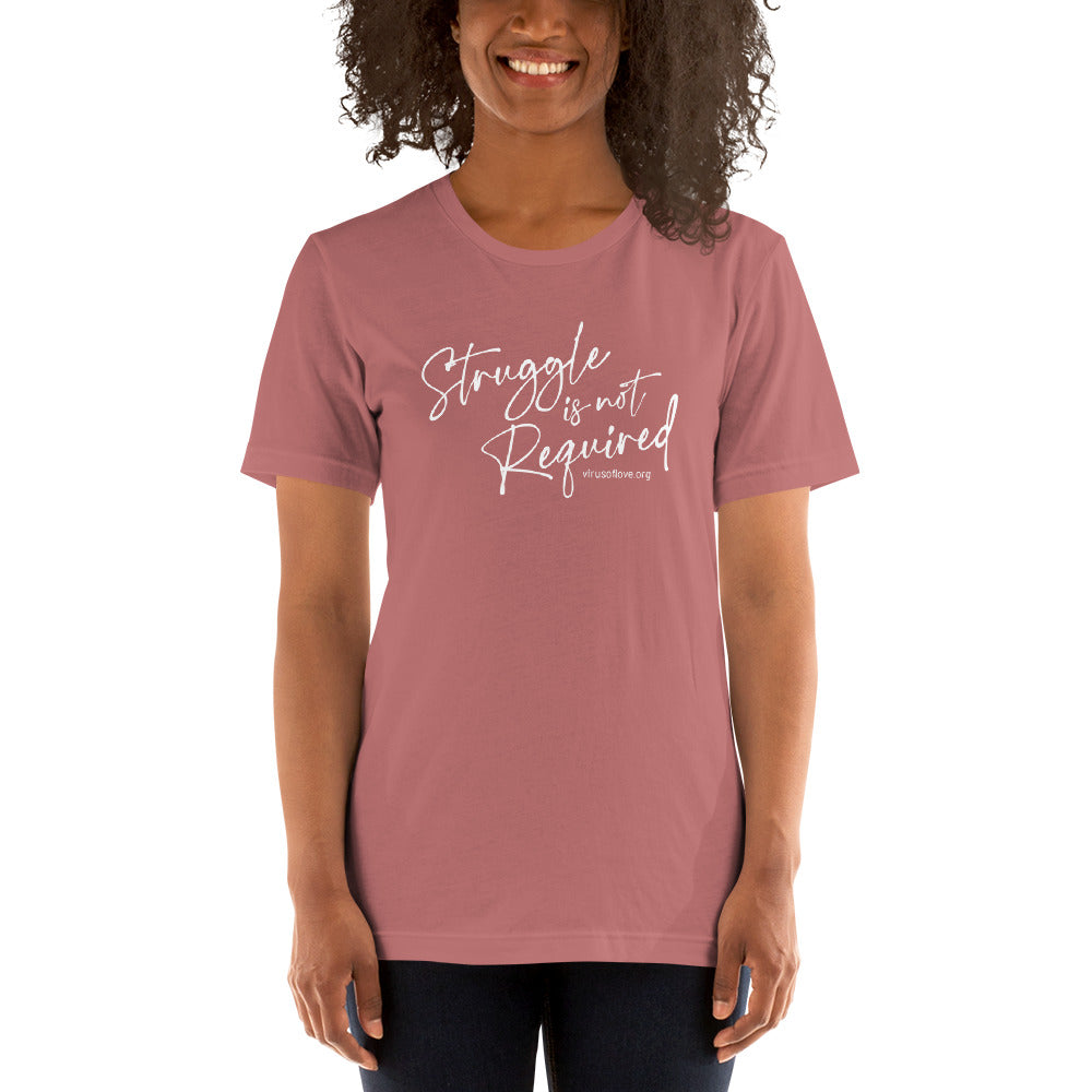 Struggle Is Not Required Unisex SS t-shirt White Script