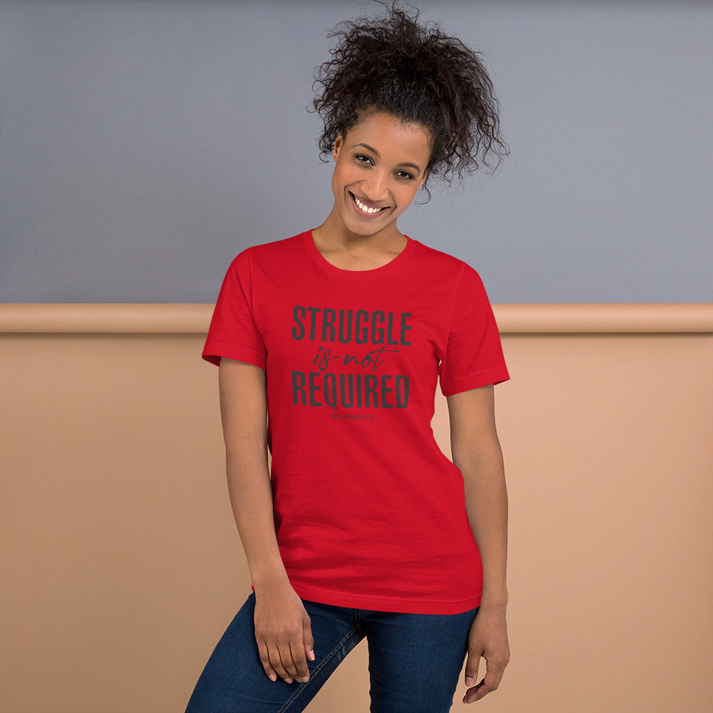 Struggle Is Not Required Unisex SS t-shirt